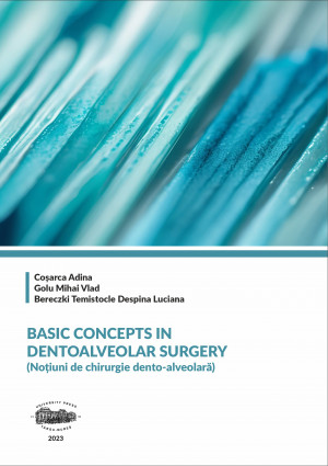 BASIC CONCEPTS IN DENTOALVEOLAR SURGERY (Noțiuni de chirurgie dento-alveolară)