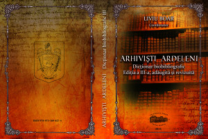 ARHIVIȘTI ARDELENI. Dicționar biobibliografic. Ediția a III-a, adăugită și revizuită (print alb negru, coperta color)