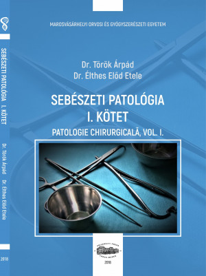 SEBÉSZETI PATOLÓGIA I. KÖTET - Patologie chirurgicală, vol.I