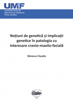 NOTIUNI DE GENETICA SI IMPLICATII GENETICE IN PATOLOGIA CU INTERESARE CRANIO-MAXILO-FACIALA