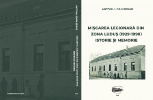MIŞCAREA LEGIONARĂ DIN ZONA LUDUŞ (1929-1990). ISTORIE ŞI MEMORIE