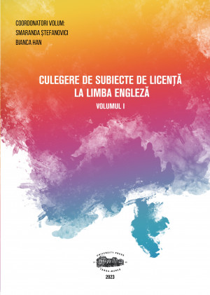 CULEGERE DE SUBIECTE DE LICENȚĂ LA LIMBA ENGLEZĂ (volumul I)